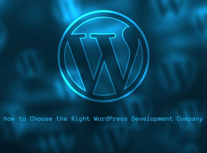 Tips for Choosing the Right WordPress Development Company